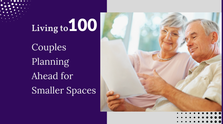 Living to 100 Couples planning ahead for smaller spaces