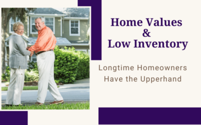 Home Values & Low Inventory: Longtime Homeowners Have the Upperhand