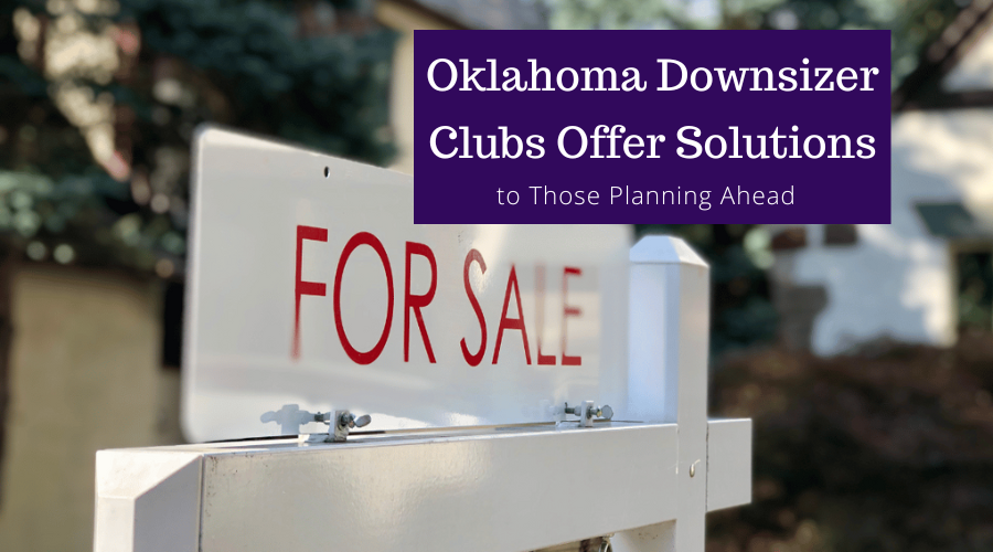 Oklahoma Downsizer Clubs Offer Solutions to Those Planning Ahead